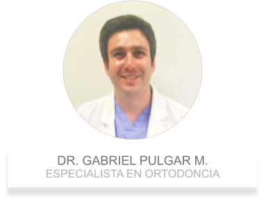 DR. GABRIEL PULGAR M. ESPECIALISTA EN ORTODONCIA